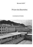 Prison des Baumettes, la mémoire de l'ombre