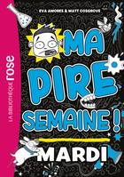 2, Ma Pire Semaine 02 - Mardi