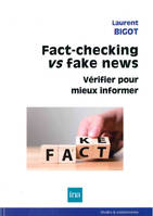 Fact-Checking vs Fake News, Vérifier pour mieux informer