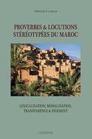 Proverbes & locutions stéréotypées du Maroc, Lexicalisation, modalisation, transparence & figement