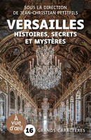 Versailles : histoires, secrets et mystères, Grands caractères, édition accessible pour les malvoyants