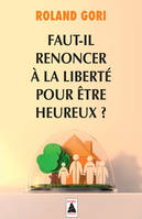 Faut-il renoncer à la liberté pour être heureux ?