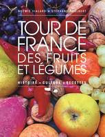 Culture et civilisation Tour de France des fruits et légumes, Histoire, culture, recettes