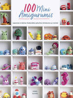 100 Mini Amigurumis - Apprenez à réaliser d'adorables peluches miniatures au crochet