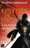 2, Les cités de lumières - tome 2 La saison des traitres, La Saison des traîtres