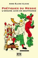 Poétiques du Messie - l'origine juive en souffrance, l'origine juive en souffrance