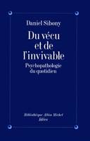 Du Vécu et de l'Invivable, psychopathologie du quotidien