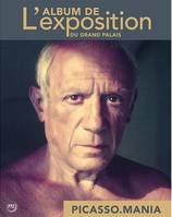 Picasso-mania / l'album de l'exposition : exposition, Paris, Galeries nationales du Grand Palais, du