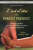 L'art d'être un parent présent, Meilleures pratiques pour élever des enfants conscients, confiants et attentionnés