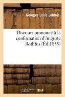 Discours prononcé à la confirmation d'Auguste Rothfus