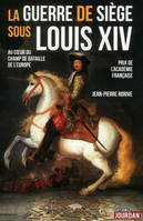 La guerre de siège sous Louis XIV