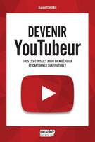 Devenir Youtubeur, Tous les conseils pour bien débuter et cartonner sur youtube