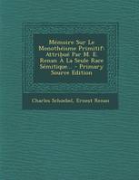 Mémoire Sur Le Monothéisme Primitif, Attribué Par M. E. Renan À La Seule Race Sémitique...