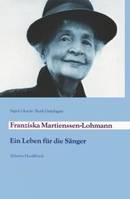 Franziska Martienssen-Lohmann, Ein Leben für die Sänger