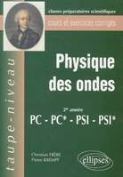 Physique des ondes PC-PC*-PSI-PSI* - Cours et exercices corrigés, 2e année, PC, PC*, PSI, PSI*