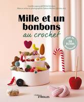 Mille et un bonbons au crochet, Plus de 50 tutos gourmands