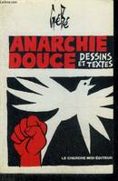 Anarchie douce : Dessins et textes.