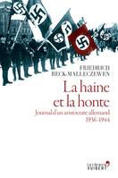 La Haine et la honte. Journal d'un aristocrate allemand. 1936-1944