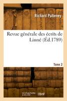 Revue générale des écrits de Linné. Tome 2