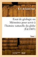 Essai de géologie ou Mémoires pour servir à l'histoire naturelle du globe. Tome 1