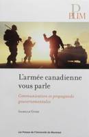 Armée canadienne vous parle (L'), Communication et propagande gouvernementales