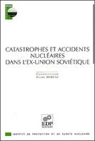 catastrophes et accidents nucleaires dans lex-union soviet.