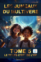 5, LES JUMEAUX DU MULTIVERS T5 LE TEMPS C'EST DE L'OR  DYS, Accessible DYS lecture facile