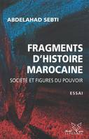 Fragments d'histoire marocaine, Société et figures du pouvoir