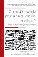 Quelle déontologie pour les hauts fonctionnaires ?, Enjeux, textes et perspectives