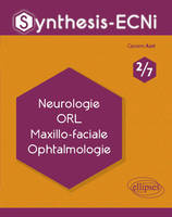 2, Synthesis-ECNi - 2/7 - Neurologie ORL Maxillo-faciale Ophtalmologie