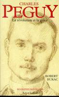 Charles Péguy, la révolution et lagrâce, la révolution et la grâce