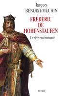 Le Rêve le plus long de l'histoire, 4, Frédéric de Hohenstaufen, 1194-1250