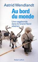 Au bord du monde, Une vagabonde dans le grand Nord sibérien