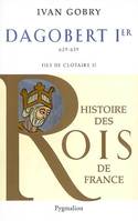 Histoire des rois de France., Dagobert Ier, Fils de Clotaire