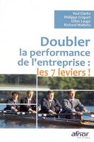 Doubler la performance de l'entreprise : les 7 leviers !, les 7 leviers !