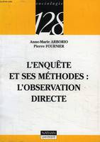 L'Enquête et ses méthodes : l'observation directe, l'observation directe