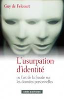 L'usurpation d'identité ou L'art de la fraude sur les données personnelles, ou l'art de la fraude sur les données personnelles