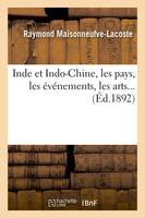 Inde et Indo-Chine, les pays, les événements, les arts (Éd.1892)