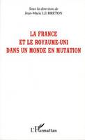 La France et le Royaume-Uni dans un monde en mutation, [actes du colloque, Maison de l'Europe, Paris, 20 octobre 2004]