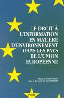 Le droit à l'information en matière d'environnement dans les pays de l'Union européenne, étude de droit comparé de l'environnement