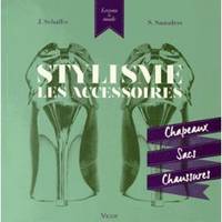 Stylisme les accessoires, Chapeaux, sacs, chaussures