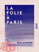 La Folie à Paris, Étude statistique, clinique et médico-légale