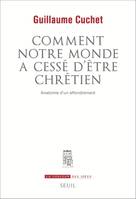 Comment notre monde a cessé d'être chrétien, Anatomie d'un effondrement