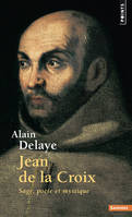 Jean de la Croix, Sage, poète et mystique