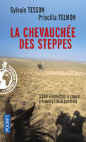 LA CHEVAUCHEE DES STEPPES, 3000 kilomètres à cheval à travers l'Asie centrale