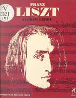 Franz Liszt, L'homme et son œuvre