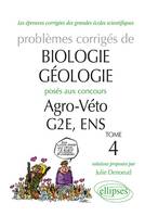 Biologie-Géologie - Problèmes corrigés posés aux concours Agro-Veto-G2E-ENS. Tome 4, Volume 4, Problèmes corrigés de biologie-géologie posés aux concours Agro, Véto, GE2, ENS