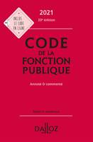 Code de la fonction publique 2021, annoté et commenté - 20e ed., Annoté & commenté