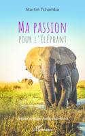 Ma passion pour l'éléphant