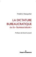 La dictature bureaucratique, ou la bureaucrature